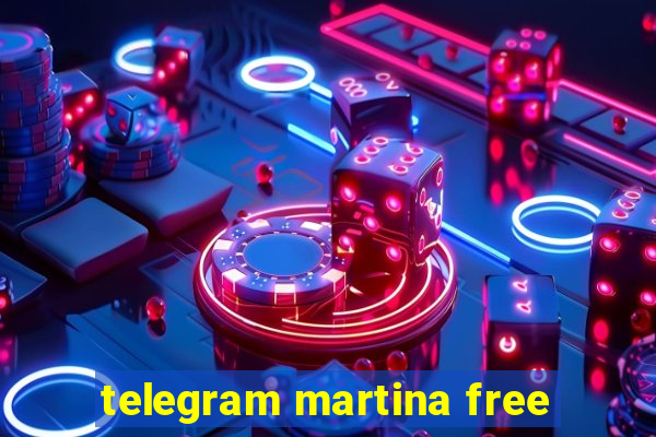 telegram martina free